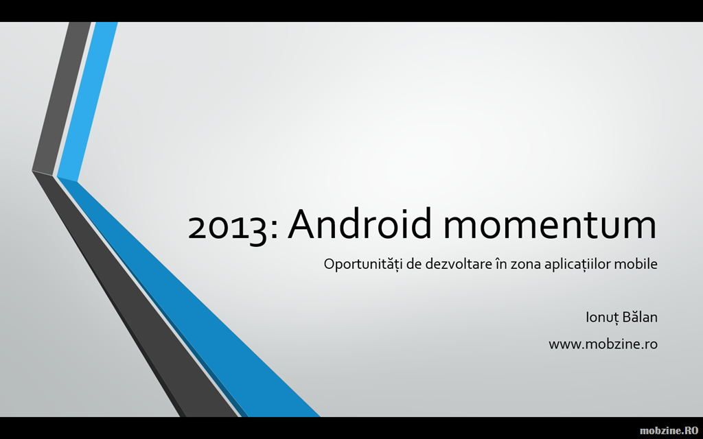 2013: Android momentum, prezentarea mea de la Mobile Conference 2013